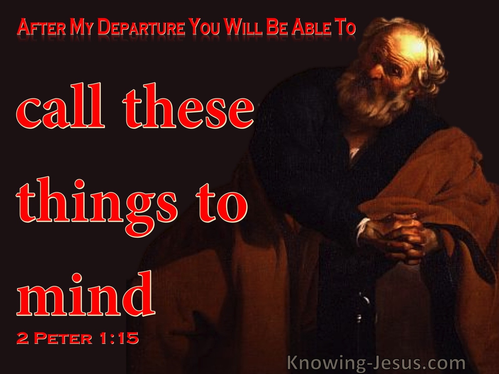2 Peter 1:15 Be Diligent To Call These Things To Mind (red)